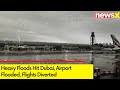 Heavy Floods Hit Dubai | Airport Flooded, Flights Diverted | NewsX
