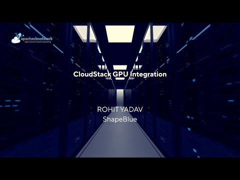 CloudStack GPU Integration | CSIUG 2025