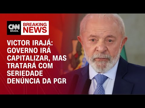 Victor Irajá: Governo irá capitalizar, mas tratará com seriedade denúncia da PGR | CNN BRASIL