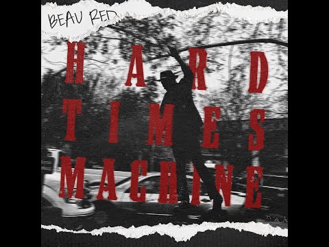 Hard Times Machine - Beau Red (Prod. Danny McGaw)