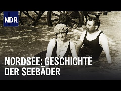 Die Geschichte der deutschen Seebäder: Nordsee | Unsere Geschichte | NDR Doku