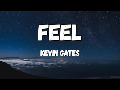 Kevin Gates - FEEL (Lyrics)