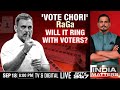 Rahul Gandhi News | Vote Chori RaGa: Will It Ring With Voters? | India Matters Shiv Aroor LIVE