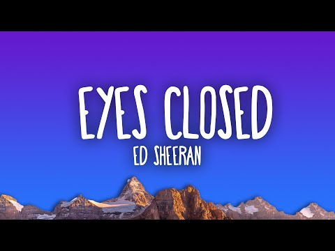 Ed Sheeran - Eyes Closed