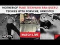Pune Accident | Mother Of Pune Teen, Who Ran Over 2 Techies With Porsche, Arrested & Other News