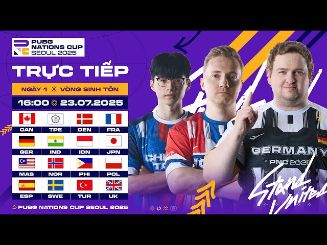 🏆 [PNC 2025] Sinh Tồn - Ngày 1: 🇬🇧 VQ Anh, 🇩🇪 Đức, 🇮🇩 Indonesia, 🇫🇷 Pháp, 🇯🇵 Nhật Bản, 🇨🇦 Canada,...