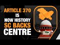 Supreme Court Upholds Centres Decision To Abrogate Article 370 In J&K | News9