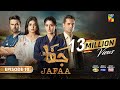 Jafaa - Ep 10 - [CC] 26th July 2024 - Sponsored By Salai, Masterpaints & Ujooba Beauty Cream, HUM TV