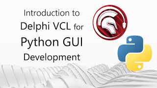 Introduction to Python GUI Development with Delphi for Python - Part 1: Delphi VCL for Python