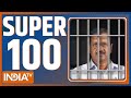 Super 100: Arvind Kejriwal Court Hearing | Gyanvapi Verdict | PM Modi | India Alliance | ED