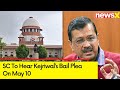 Ahead Of 2024 Ls Polling In Delhi | SC To Hear Kejriwal’s Bail Plea On May 10 |  NewsX