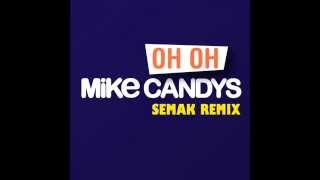 Mike Candys - Oh, Oh (Semak Remix)