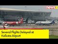 Several Flights Delayed at Kolkata Airport | Passenger Shares Experience | NewsX
