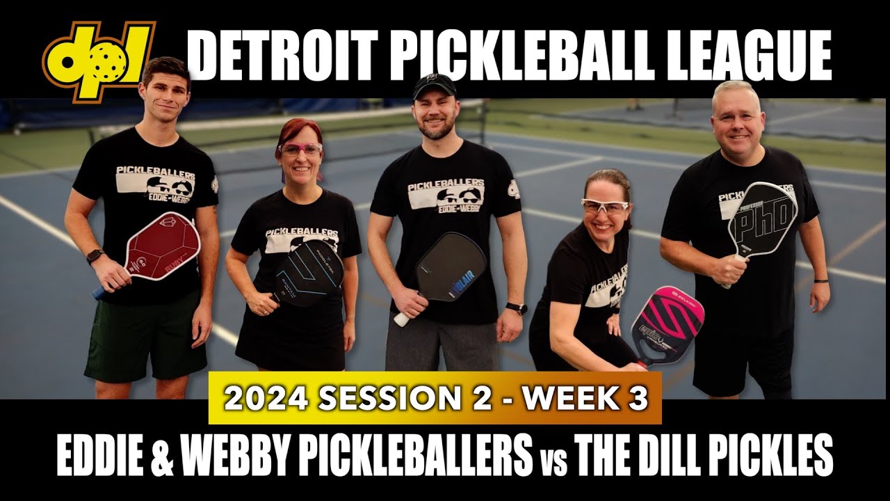 DPL 2024 Session 2 Week 3 - Eddie and Webby Pickleballers vs The Dill Pickles