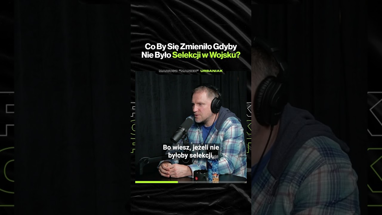 Co By Się Zmieniło, Gdyby Nie Było Selekcji w Wojsku – ft. Mariusz "Maniek" Urbaniak