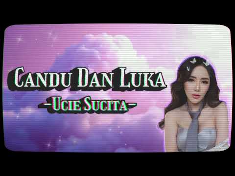 Ucie Sucita - Candu dan Luka (Official Lyric Video)