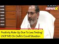 Positivity Rate Up Due To Less Testing’ | LNJP MD On Delhi’s Covid Situation| NewsX