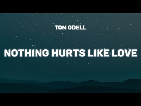 Tom Odell - Nothing Hurts Like Love (Lyrics)