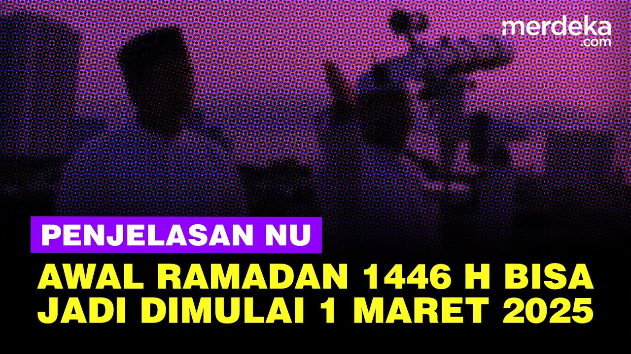 Penjelasan NU Penetapan Awal Puasa Ramadan 1446 H Bisa Jadi Sabtu, 1 Maret 2025