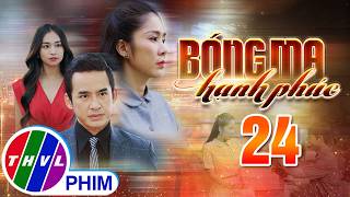 BÓNG MA HẠNH PHÚC Tập 24 | Phim Truyền Hình Việt Nam HOT Nhất 2026 | Phim Đặc Sắc THVL | Lê Phương