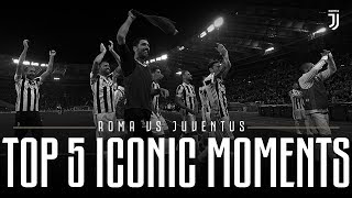 Top 5 | Roma-Juventus Iconic Moments