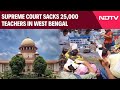 Supreme Court Sacks 25,000 Teachers In West Bengal, BJP Demands Mamatas Resignation