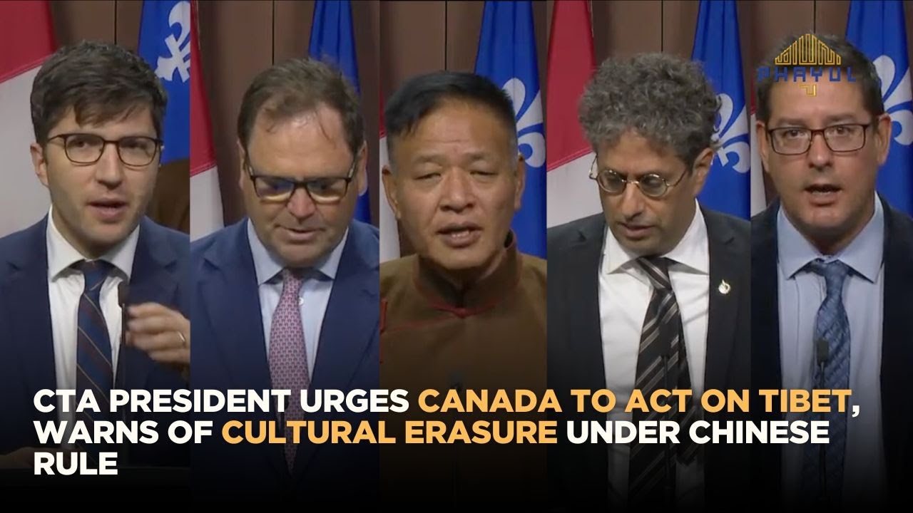 CTA President urges Canada to act on Tibet, Warns of Cultural Erasure under Chinese rule.