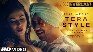 Tera Style – Deep Money ft Aakash | Punjabi Song Video HD