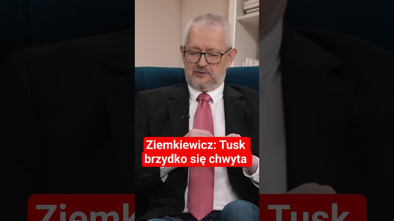 Ziemkiewicz: Tusk „brzydko” się chwyta