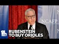 David Rubenstein to purchase control stake in Orioles