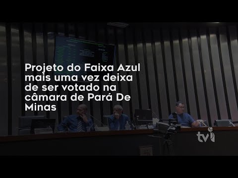 Vídeo: Projeto do Faixa Azul mais uma vez deixa de ser votado na câmara de Pará de Minas