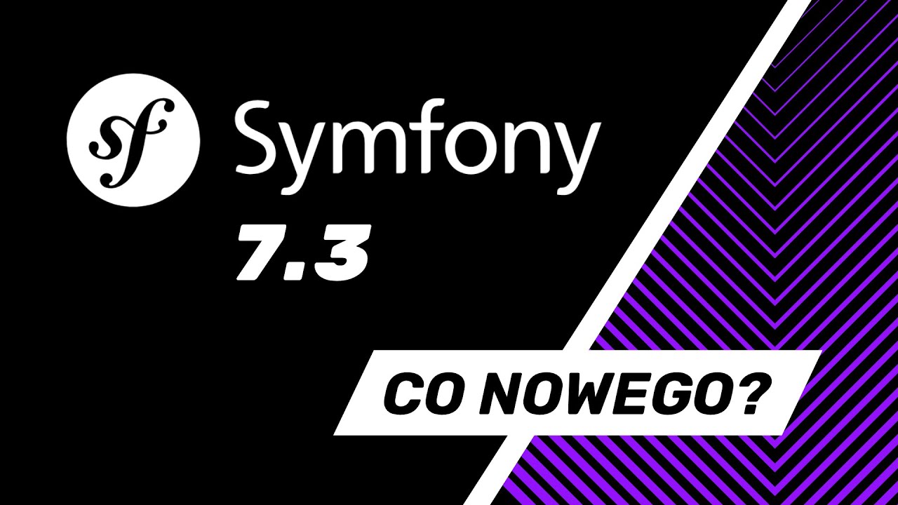 Symfony 7.3 - Co nowego?