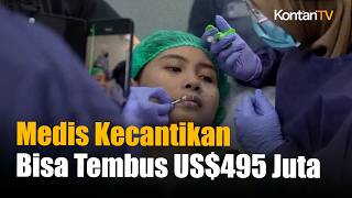 Pasar Medical Aesthetics Bisa Tembus US$495 Juta, Siapa yang Berebut?