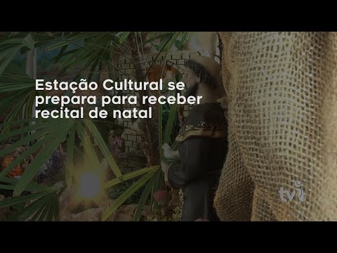 Vídeo: Estação Cultural se prepara para receber recital de natal