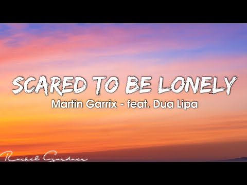 Martin Garrix - Scared To Be Lonely (Lyrics) feat. Dua Lipa