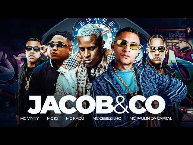 JACOB & CO - MC Vinny, MC IG, MC Kadu, MC Cebezinho e MC Paulin da Capital (DJ GM e DJ SM)