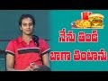 Interview: PV Sindhu's fun on her diet