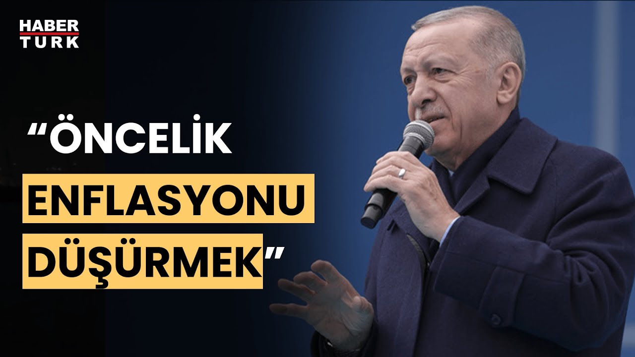 Erdoğan: Önce enflasyonu kontrol altına almamız gerekiyor