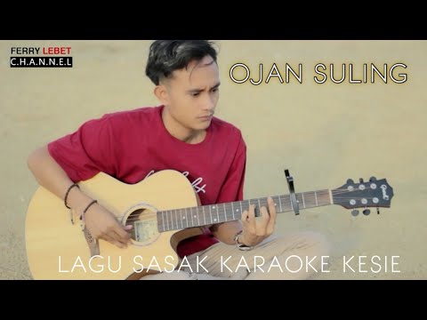 SASAK TERBARU KARAOKE KESIE - ojan suling - official musik video@Ferry LEBET