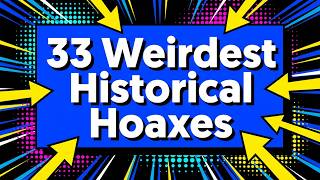 33 Weirdest Historical Hoaxes That Fooled Everyone