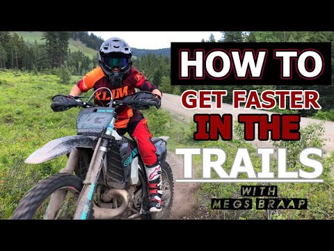 How To Get Faster In The Trails - Dirt Biking