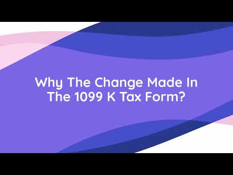 Why the change made in the 1099 K Tax Form?
