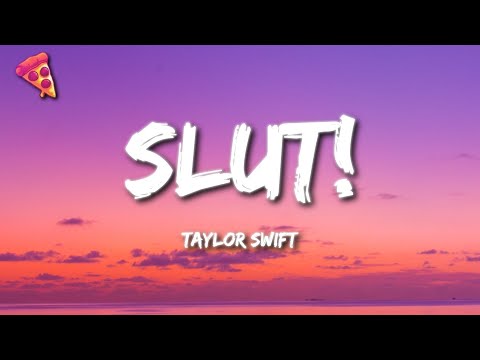 Taylor Swift - Slut!