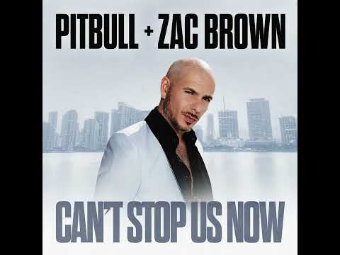 Pitbull - Can't Stop Us Now (Ft. Zac Brown) [Official Audio]