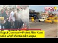 Karni Sena Chief Sukhdev Gogamedi Shot dead | Supporters Protest In Jaipur | NewsX