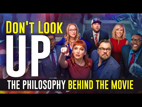 The philosophy behind the movie Don't Look Up
