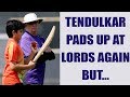 ICC Champions trophy : Sachin Tendulakar's son Arjun bats at lords