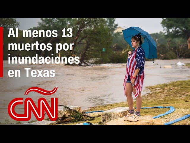 Tragedia en Texas: al menos 13 muertos y 20 desaparecidos tras inundaciones repentinas