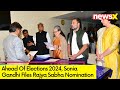 Sonia Gandhi Files Rajya Sabha Nomination | Elections 2024 |  NewsX