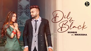 Dil Da Black ~ Runbir ft Nikkesha | Punjabi Song